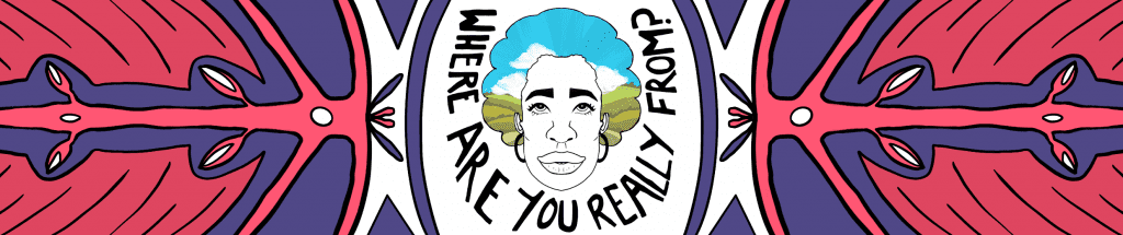 Illustration with face in centre and text 'where are you really from?'