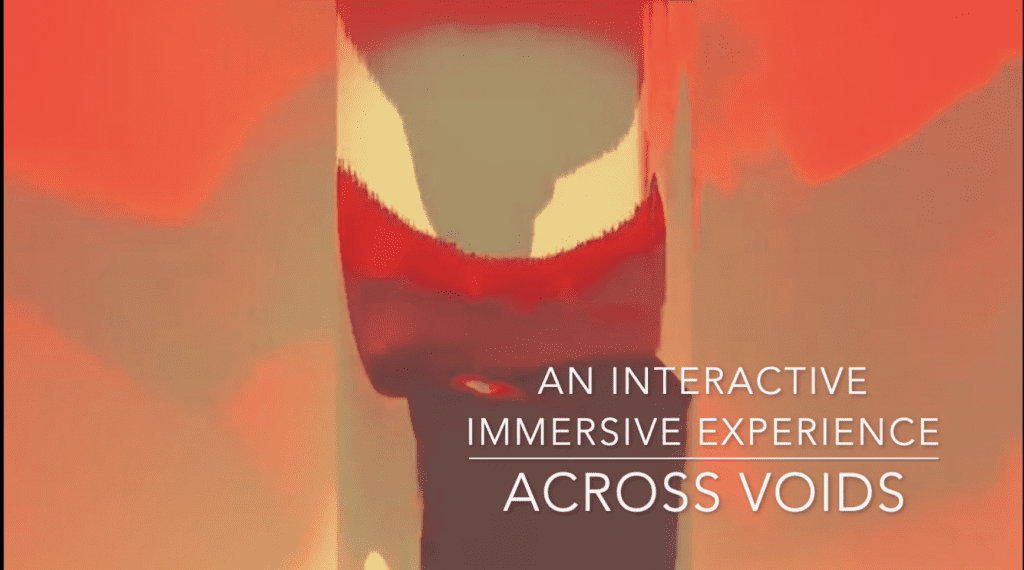 Text: An interactive immersive experience across voids.