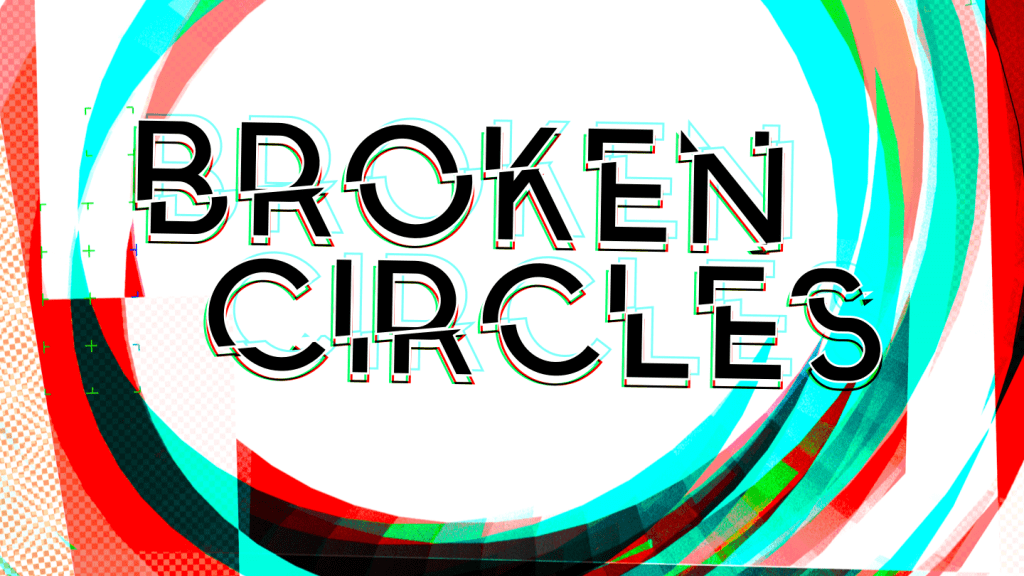 broken text in the middle of bright abstract circles in red and turquoise. the text reads: Broken Circles 